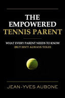 The Empowered Tennis Parent - Jean Yves Aubone